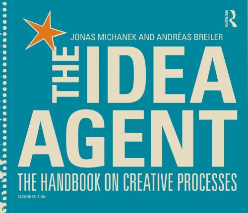 Cover of the book The Idea Agent by Jonas Michanek, Andréas Breiler, Taylor and Francis