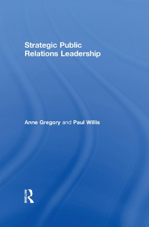 Cover of the book Strategic Public Relations Leadership by Anne Gregory, Paul Willis, Taylor and Francis