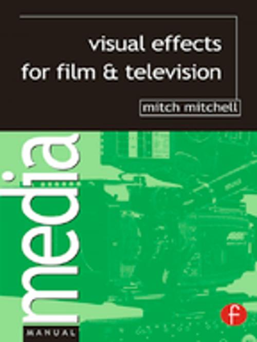 Cover of the book Visual Effects for Film and Television by Mitch Mitchell, Taylor and Francis
