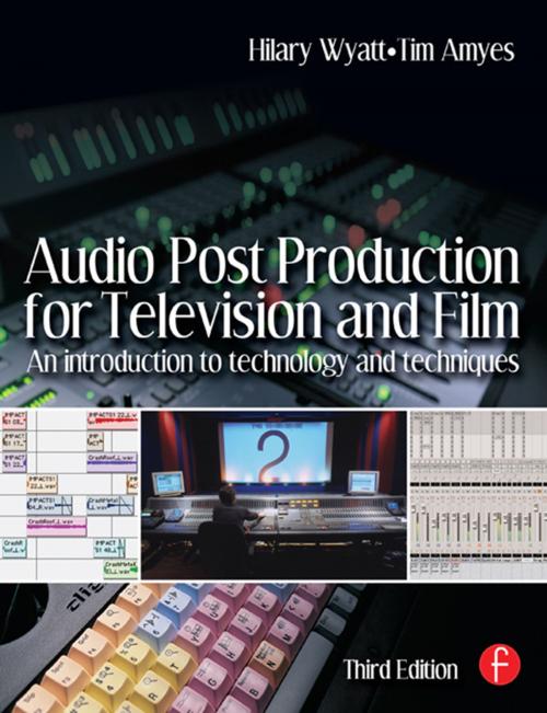 Cover of the book Audio Post Production for Television and Film by Hilary Wyatt, Tim Amyes, Taylor and Francis