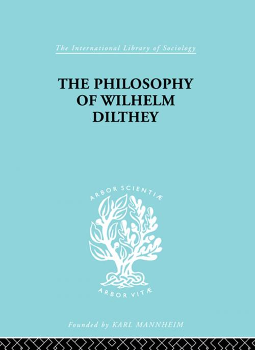 Cover of the book Philosophy of Wilhelm Dilthey by H.A. Hodges, Taylor and Francis