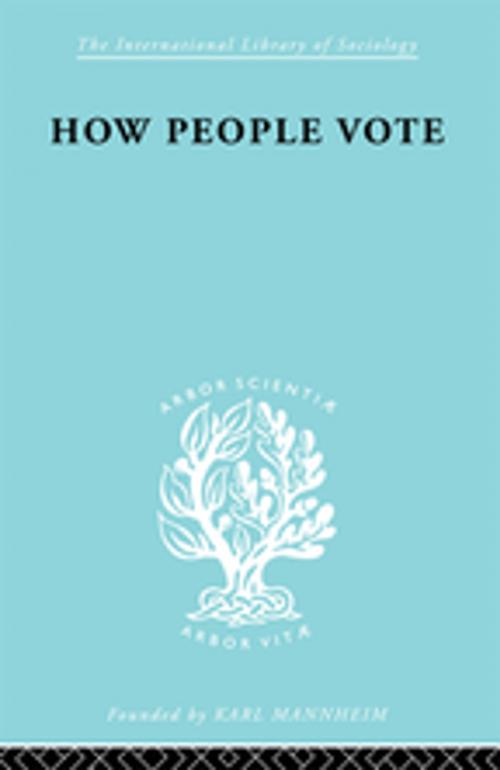 Cover of the book How People Vote by Mark Benney, E.P. Gray, R.H. Pear, Taylor and Francis