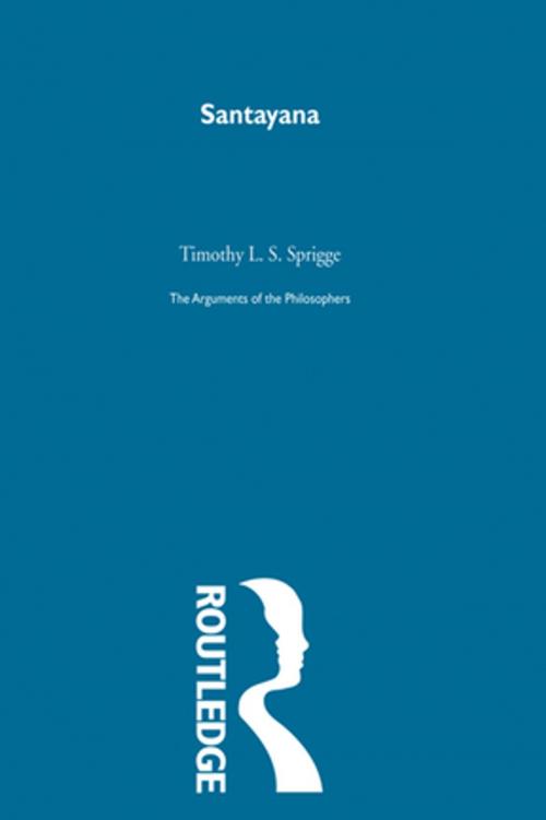 Cover of the book Santayana-Arg Philosophers by Timothy L. S. Sprigge, Taylor and Francis