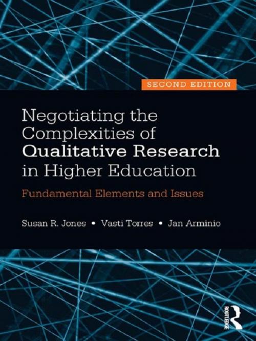 Cover of the book Negotiating the Complexities of Qualitative Research in Higher Education by Susan R. Jones, Vasti Torres, Jan Arminio, Taylor and Francis