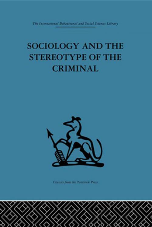 Cover of the book Sociology and the Stereotype of the Criminal by , Taylor and Francis