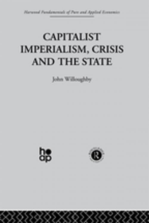 Cover of the book Capitalist Imperialism, Crisis and the State by J. Willoughby, Taylor and Francis