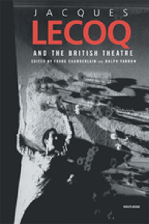 Cover of the book Jacques Lecoq and the British Theatre by , Taylor and Francis
