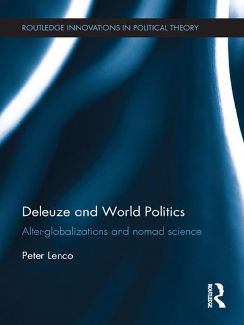 Cover of the book Deleuze and World Politics by Peter Lenco, Taylor and Francis