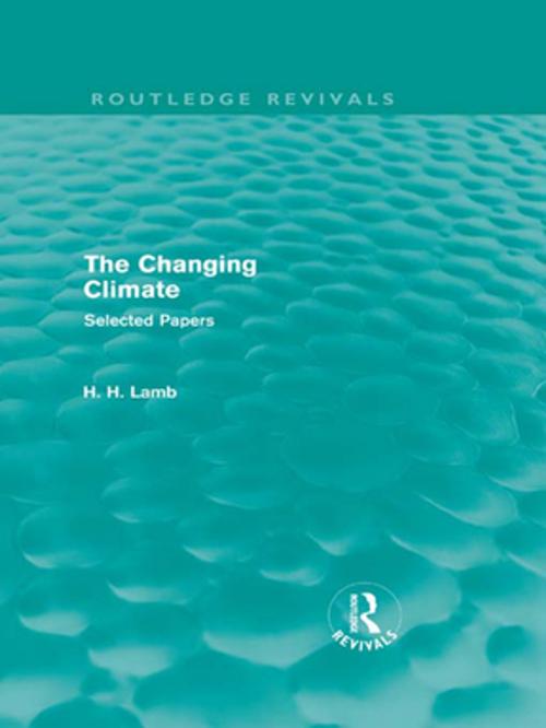Cover of the book The Changing Climate (Routledge Revivals) by H. H. Lamb, Taylor and Francis