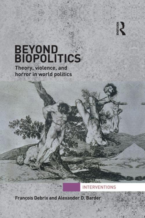 Cover of the book Beyond Biopolitics by Francois Debrix, Alexander D Barder, Taylor and Francis
