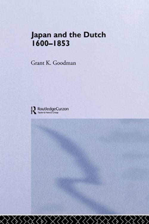 Cover of the book Japan and the Dutch 1600-1853 by Grant K. Goodman, Taylor and Francis