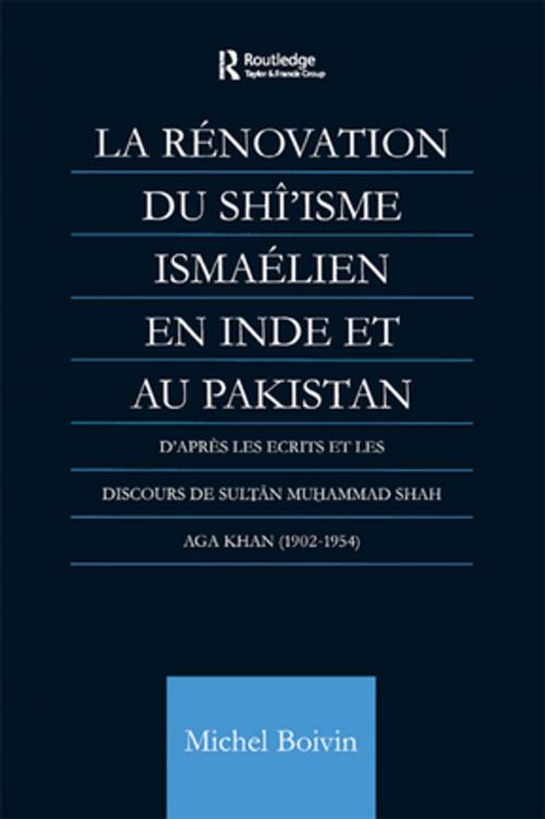 Cover of the book La Renovation du Shi'isme Ismaelien En Inde Et Au Pakistan by Michel Boivin, Taylor and Francis