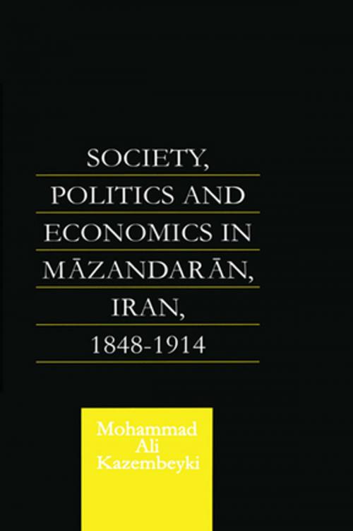 Cover of the book Society, Politics and Economics in Mazandaran, Iran 1848-1914 by Mohammad Ali Kazembeyki, Taylor and Francis