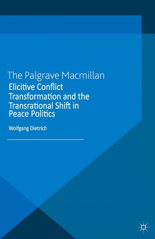 Cover of the book Elicitive Conflict Transformation and the Transrational Shift in Peace Politics by W. Dietrich, Palgrave Macmillan UK