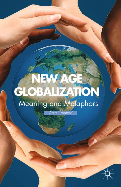 Cover of the book New Age Globalization by A. Ahmad, Palgrave Macmillan US