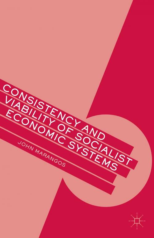 Cover of the book Consistency and Viability of Socialist Economic Systems by J. Marangos, Palgrave Macmillan US