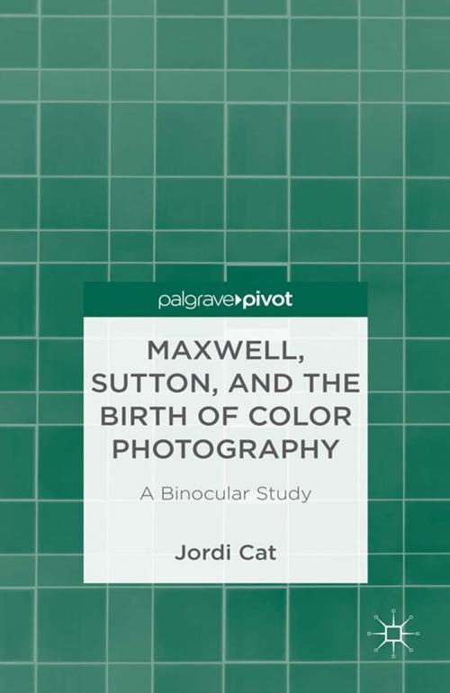 Cover of the book Maxwell, Sutton, and the Birth of Color Photography by J. Cat, Palgrave Macmillan US