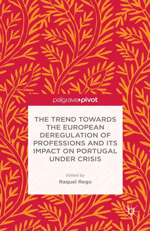 Cover of the book The Trend Towards the European Deregulation of Professions and its Impact on Portugal Under Crisis by , Palgrave Macmillan UK