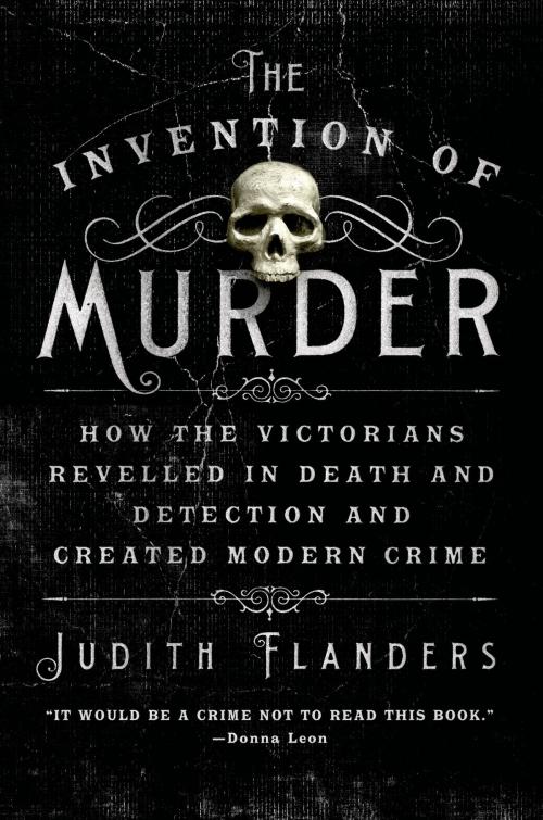 Cover of the book The Invention of Murder by Judith Flanders, St. Martin's Press