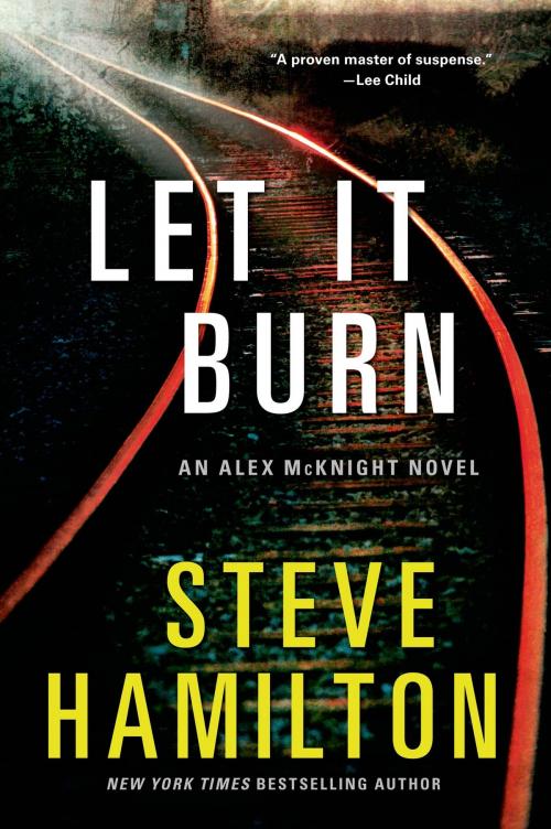Cover of the book Let it Burn by Steve Hamilton, St. Martin's Press