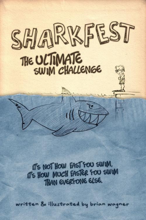 Cover of the book Sharkfest: The Ultimate Swim Challenge by Brian Wagner, Brian Wagner