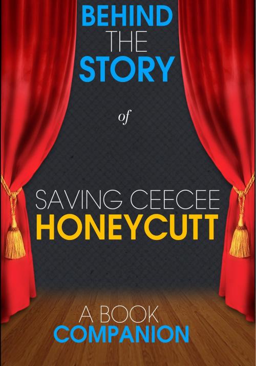 Cover of the book Saving CeeCee Honeycutt - Behind the Story (A Book Companion) by Behind the Story, Behind the Story™ Books