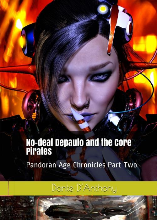 Cover of the book 2: No-Deal Depaulo and the Core Pirates by Dante D'Anthony, Dante D'Anthony