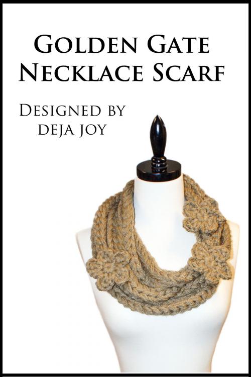 Cover of the book Golden Gate Necklace Scarf by Deja Joy, Deja Joy