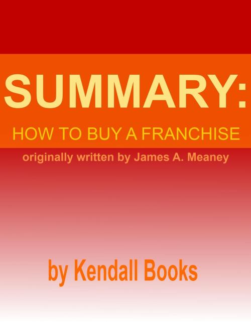 Cover of the book Summary: How to Buy a Franchise by Kendall, Kendall
