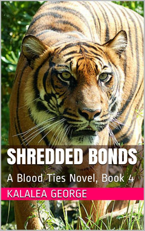 Cover of the book Shredded Bonds, A Blood Ties Novel, Book 4 by Kalalea George, Kalalea George