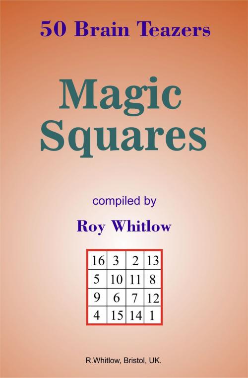 Cover of the book Magic Squares: 50 Brain Teazers by Roy Whitlow, Roy Whitlow