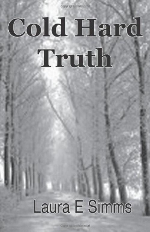 Cover of the book Cold Hard Truth by Laura E Simms, Laura E Simms