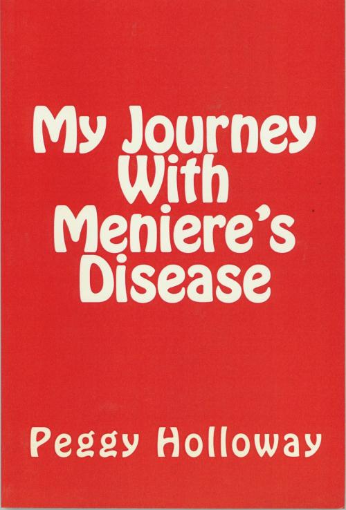 Cover of the book My Journey With Meniere's Disease by Peggy Holloway, Peggy Holloway