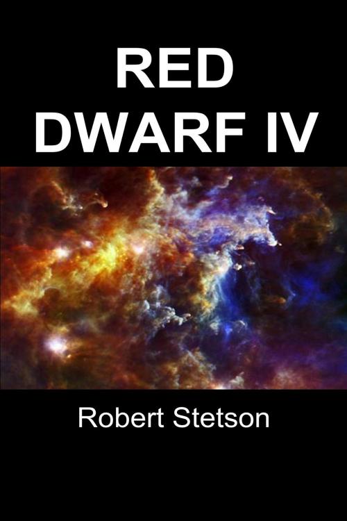 Cover of the book Red Dwarf IV by Robert Stetson, Robert Stetson