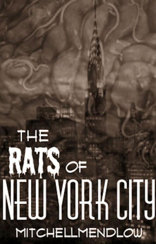 Cover of the book The Rats of New York City by Mitchell Mendlow, Mitchell Mendlow