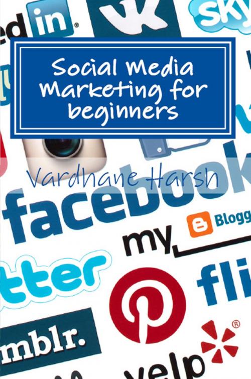 Cover of the book Social Media Marketing for beginners by Vardhane Harsh, Vardhane Harsh