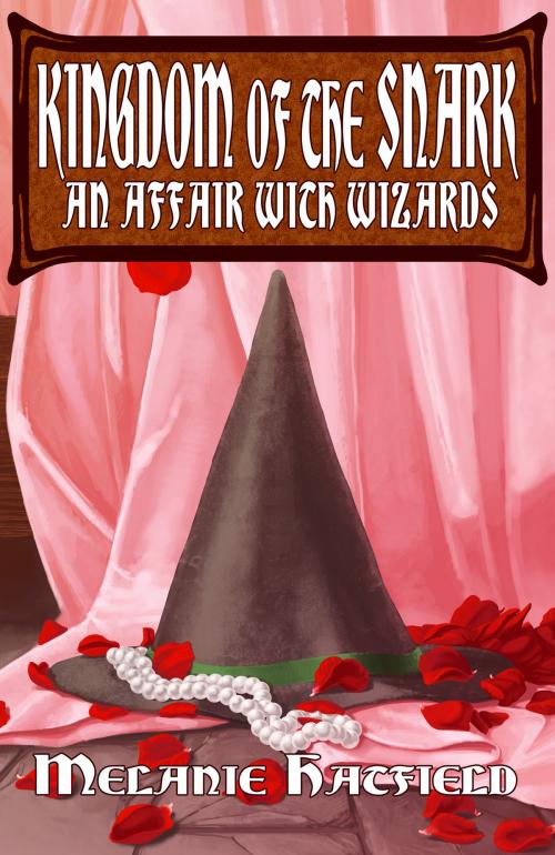 Cover of the book Kingdom of the Snark: An Affair with Wizards by Melanie Hatfield, Melanie Hatfield
