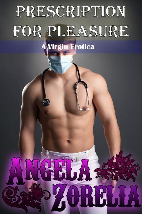 Cover of the book Prescription For Pleasure by Angela Zorelia, Angela Zorelia