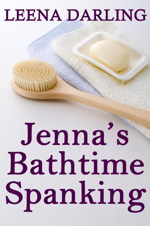 Cover of the book Jenna's Bathtime Spanking (Christian Domestic Discipline Marriage #4) by Leena Darling, Leena Darling