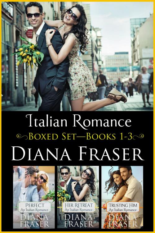Cover of the book Italian Romance Boxed Set (Books 1—3) by Diana Fraser, Bay Books