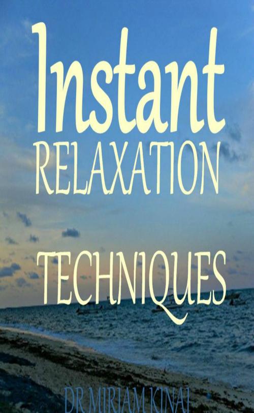 Cover of the book Instant Relaxation Techniques by Miriam Kinai, Miriam Kinai