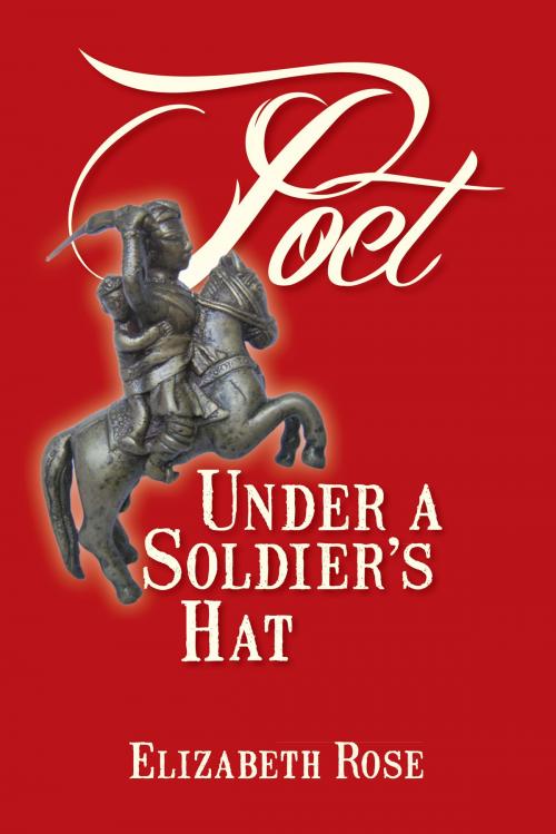 Cover of the book Poet Under a Soldier's Hat by Elizabeth Rose, Elizabeth Rose