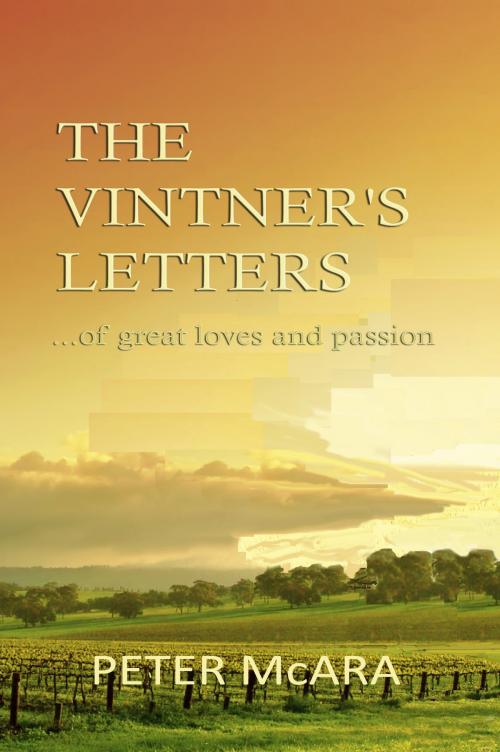 Cover of the book The Vintner's Letters by Peter McAra, CUSTOM BOOK PUBLICATIONS