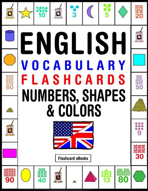 Cover of the book English Vocabulary Flashcards: Numbers, Shapes & Colors by Flashcard Ebooks, Neverclame Books