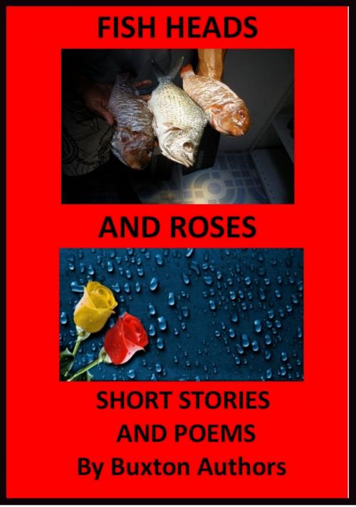 Cover of the book Fish Heads and Roses by Buxton Authors, Buxton Authors