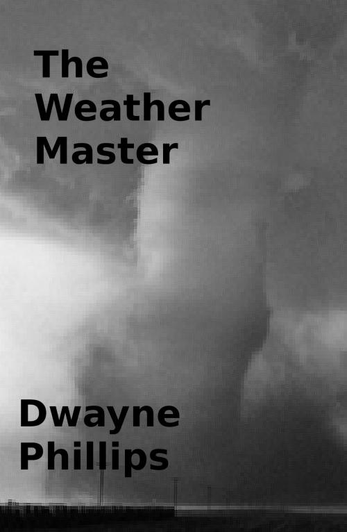Cover of the book The Weather Master by Dwayne Phillips, Dwayne Phillips