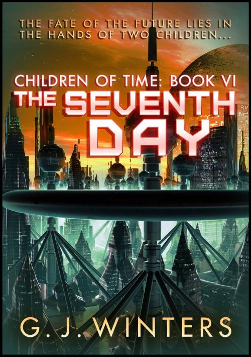 Cover of the book The Seventh Day: Children of Time 6 by G. J. Winters, Sandra Ross