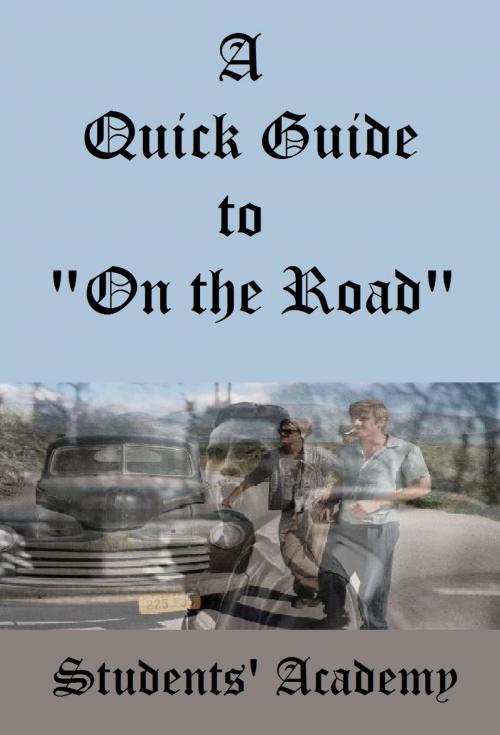 Cover of the book A Quick Guide to "On the Road" by Students' Academy, Raja Sharma