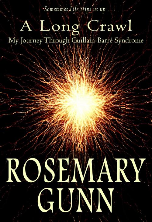Cover of the book A Long Crawl (My Journey Through Guillain-Barré Syndrome) by Rosemary Gunn, Rosemary Gunn