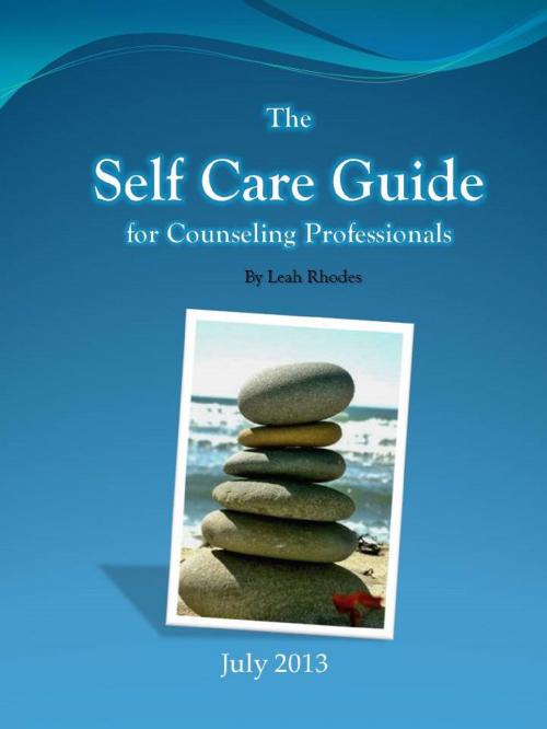 Cover of the book The Self Care Guide for Counseling Professionals by Leah Rhodes, Leah Rhodes